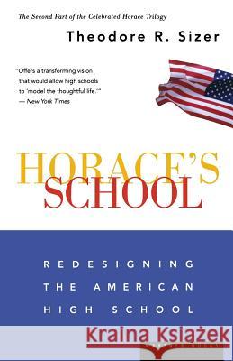 Horace's School: Redesigning the American High School Theodore Sizer 9780395755341 Mariner Books
