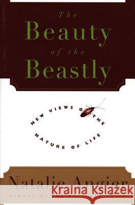 The Beauty of the Beastly Natalie Angier 9780395791479 Mariner Books
