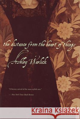 The Distance from the Heart of Things Ashley Warlick 9780395860311