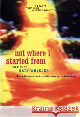 Not Where I Started from Kate Wheeler 9780395860328