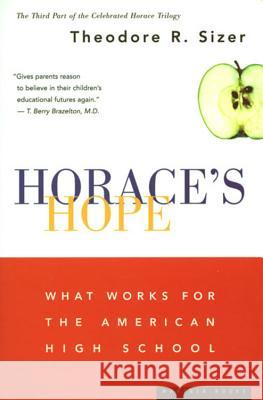 Horace's Hope: What Works for the American High School Theodore Sizer Horace Smith 9780395877548 Mariner Books