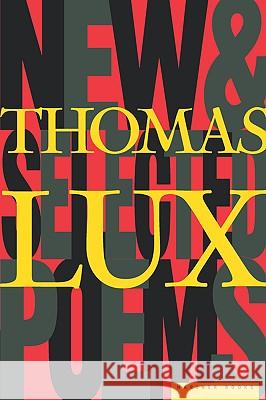 New and Selected Poems of Thomas Lux: 1975-1995 Thomas Lux Lux 9780395924884 Mariner Books