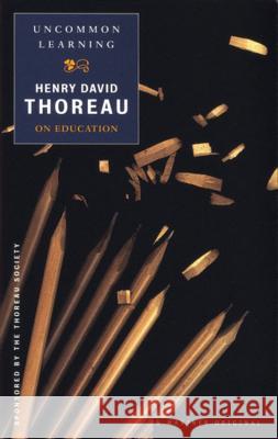 Uncommon Learning: Thoreau on Education Henry David Thoreau Martin Bickman Jonathan Kozol 9780395947975 Mariner Books