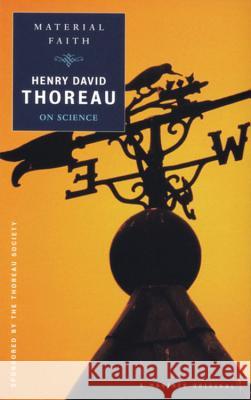 Material Faith: Thoreau on Science Henry David Thoreau Laura Dassow Walls Edward Osborne Wilson 9780395948002 Mariner Books