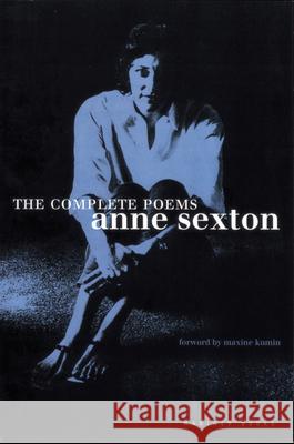 The Complete Poems: Anne Sexton Anne Sexton Maxine Kumin 9780395957769 Mariner Books