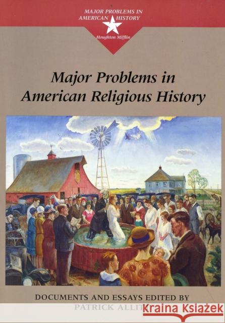 Major Problems in American Religious History: Documents and Essays Patrick Allitt 9780395964194 Houghton Mifflin Company