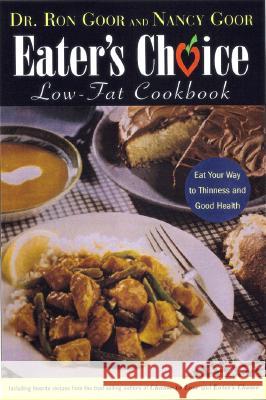 Eater's Choice Low-Fat Cookbook: Eat Your Way to Thinness and Good Health Ron Goor Nancy Goor Nancy Goor 9780395971048 Houghton Mifflin Company