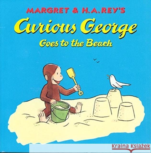 Curious George Goes to the Beach Margret Rey H. A. Rey H. A. Rey 9780395978344 Houghton Mifflin Company