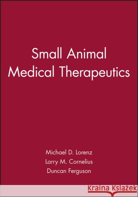 Small Animal Medical Therapeutics Michael Lorenz Larry Cornelius 9780397509942