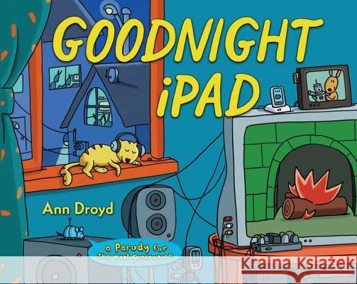 Goodnight iPad: A Parody for the Next Generation Ann Droyd 9780399158568 0