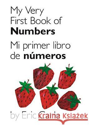 My Very First Book of Numbers / Mi Primer Libro de Números: Bilingual Edition Carle, Eric 9780399161414 Philomel Books