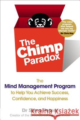 The Chimp Paradox: The Mind Management Program to Help You Achieve Success, Confidence, and Happine SS Steve Peters 9780399163593 Jeremy P. Tarcher