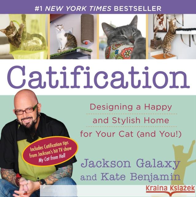 Catification: Designing a Happy and Stylish Home for Your Cat (and You!) Galaxy, Jackson 9780399166013