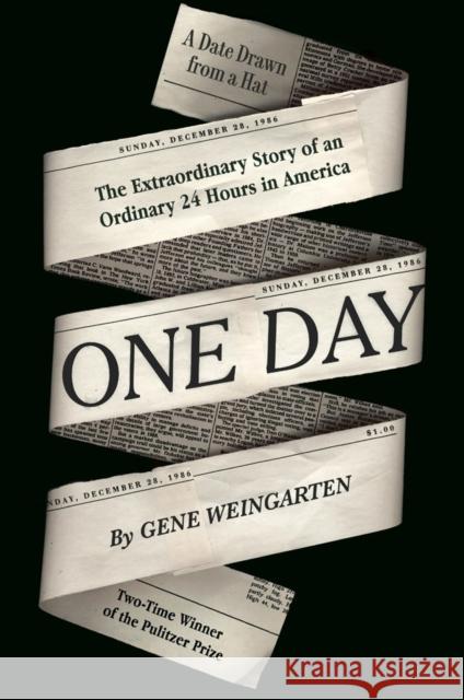 One Day: The Extraordinary Story of an Ordinary 24 Hours in America Gene Weingarten 9780399166662