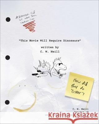 This Movie Will Require Dinosaurs C. W. Neill 9780399167706 Perigee Books