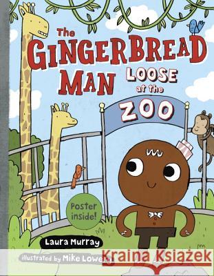 The Gingerbread Man Loose at the Zoo Laura Murray Mike Lowery Mike Lowery 9780399168673