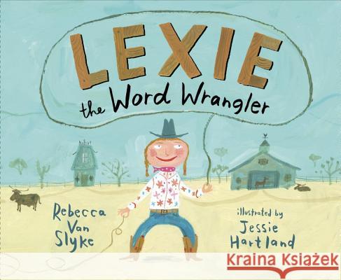 Lexie the Word Wrangler Rebecca Va Jessie Hartland 9780399169571 Nancy Paulsen Books