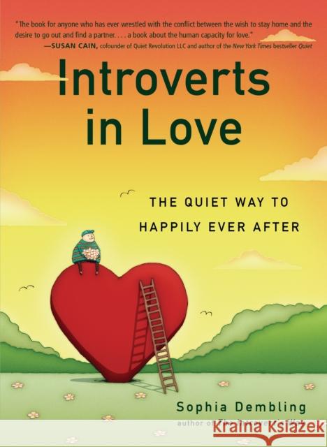 Introverts in Love: The Quiet Way to Happily Ever After Dembling, Sophia 9780399170614 Perigee Books