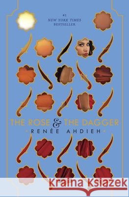 The Rose & the Dagger Renee Ahdieh 9780399171628 G.P. Putnam's Sons Books for Young Readers