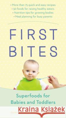 First Bites: Superfoods for Babies and Toddlers Dana Angelo White 9780399172465