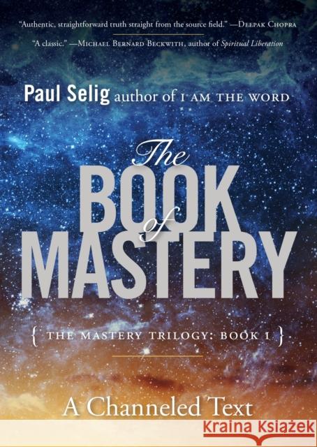 The Book of Mastery: The Master Trilogy: Book I Paul (Paul Selig) Selig 9780399175701