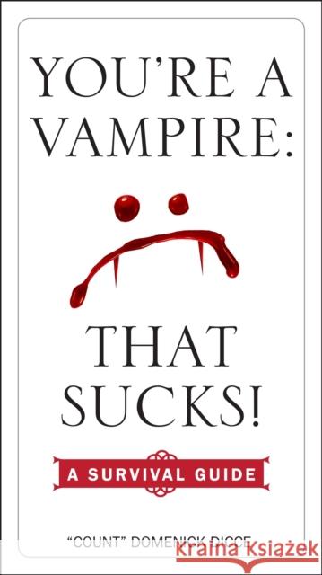 You're a Vampire: That Sucks!: A Survival Guide Domenick Dicce 9780399175886 Tarcher