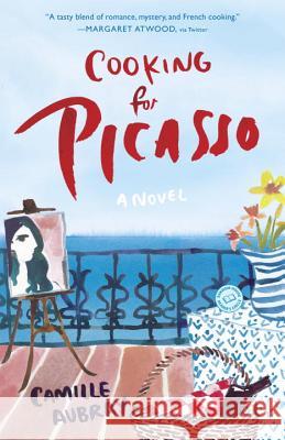 Cooking for Picasso Aubray, Camille 9780399177668