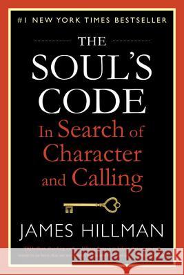 The Soul's Code: In Search of Character and Calling James Hillman 9780399180149