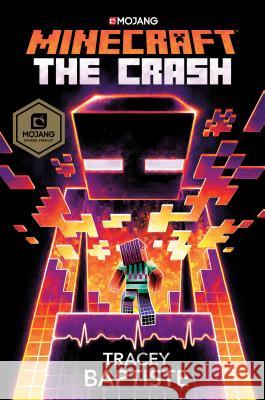 Minecraft: The Crash: An Official Minecraft Novel Tracey Baptiste 9780399180668 Del Rey Books