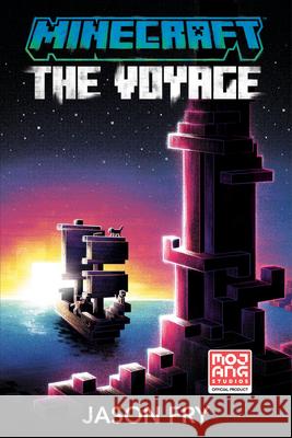 Minecraft: The Voyage: An Official Minecraft Novel Jason Fry 9780399180774 Random House Worlds