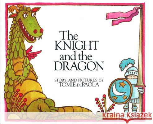 The Knight and the Dragon Tomie dePaola 9780399207075 Putnam Publishing Group