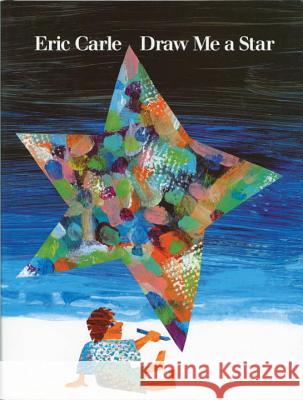 Draw Me a Star Eric Carle 9780399218774 Philomel Books