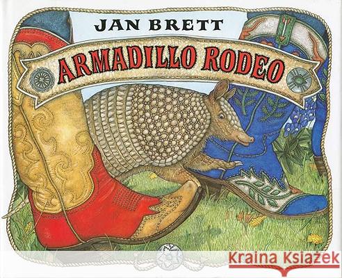 Armadillo Rodeo Jan Brett Jan Brett 9780399228032 Putnam Publishing Group