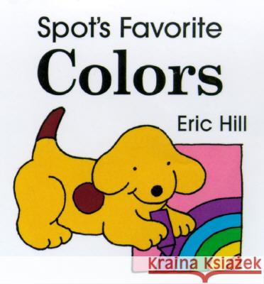 Spot's Favorite Colors Eric Hill 9780399231773