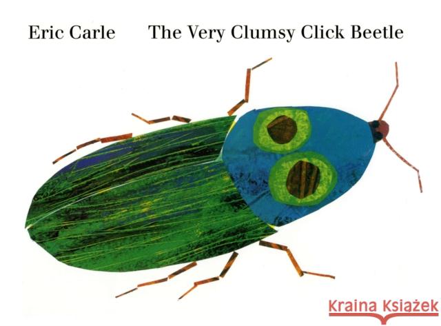 The Very Clumsy Click Beetle Eric Carle Eric Carle 9780399232015 Philomel Books