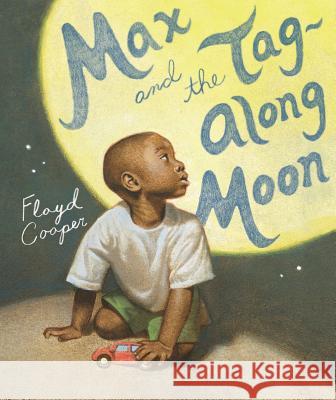 Max and the Tag-Along Moon Floyd Cooper Floyd Cooper 9780399233425