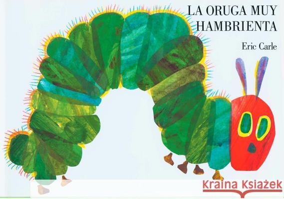 La Oruga Muy Hambrienta: Spanish Board Book Carle, Eric 9780399239601 Philomel Books