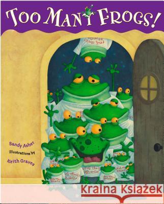 Too Many Frogs Sandy Asher Keith Graves 9780399239786 Philomel Books