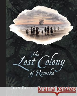 The Lost Colony of Roanoke Thomas Preston Jean Fritz Hudson Talbott 9780399240270