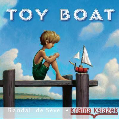 The Toy Boat Randall d Loren Long 9780399243745 Philomel Books