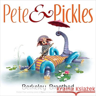 Pete & Pickles Berke Breathed Berkeley Breathed 9780399250828 Philomel Books