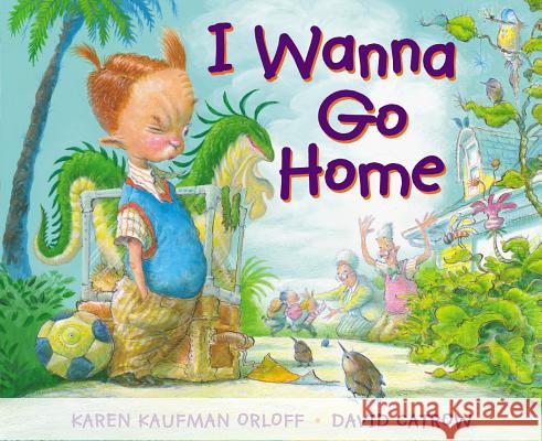 I Wanna Go Home Karen Kaufman Orloff Karen Kaufma David Catrow 9780399254079 Putnam Publishing Group