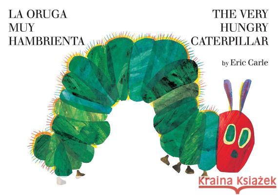 The Very Hungry Caterpillar/La Oruga Muy Hambrienta Eric Carle Eric Carle 9780399256042 Philomel Books