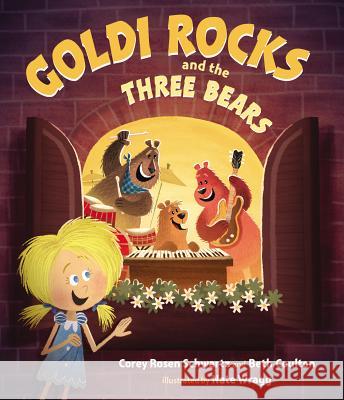 Goldi Rocks and the Three Bears Corey Rosen Schwartz Beth Coulton Nathan Wragg 9780399256851