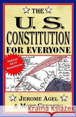 The U.S. Constitution for Everyone: Features All 27 Amendments Jerome Agel Mort Gerberg Mort Gerberg 9780399513053 Perigee Books