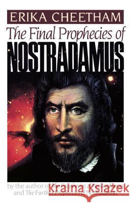 The Final Prophecies of Nostradamus Cheetham, Erika 9780399515163