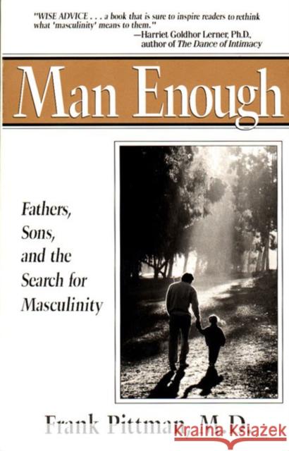 Man Enough: Fathers, Sons, and the Search for Masculinity Pittman, Frank 9780399518836