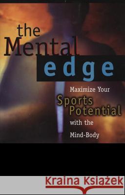 The Mental Edge: Maximize Your Sports Potential with the Mind-Body Connection Kenneth H. Baum Richard Trubo Karch Kiraly 9780399524813 Perigee Books