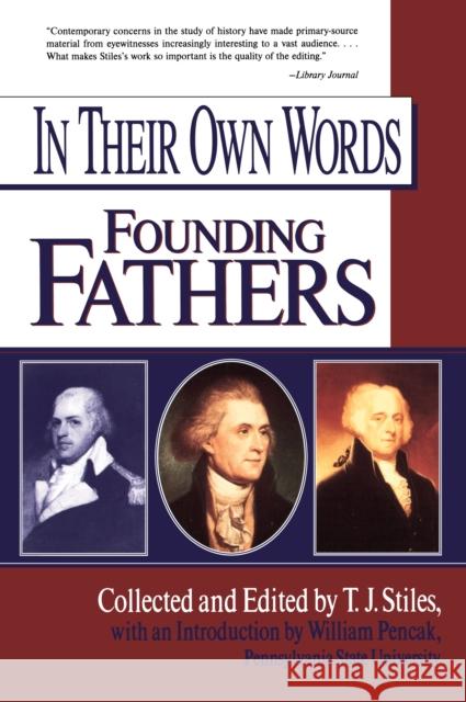 In Their Own Words: Founding Fathers Various                                  T. J. Stiles 9780399525131 Perigee Books