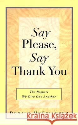 Say Please, Say Thank You: The Respect We Owe One Another McCullough, Donald 9780399525384 Perigee Books